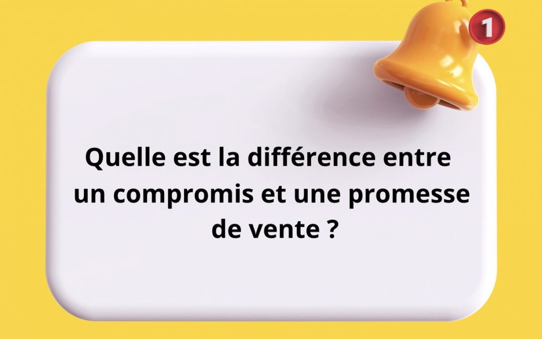 La différence entre un compromis et une promesse de vente