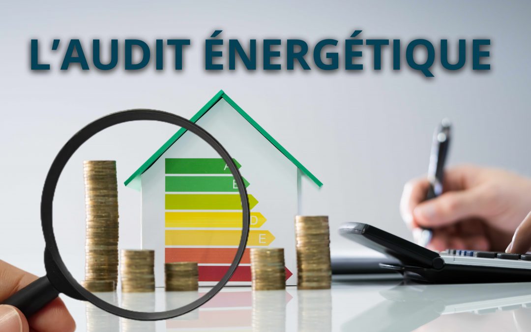 L&rsquo;audit énergétique : explications